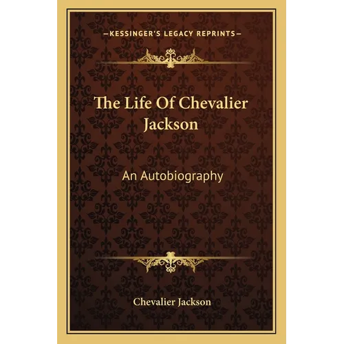 The Life Of Chevalier Jackson: An Autobiography