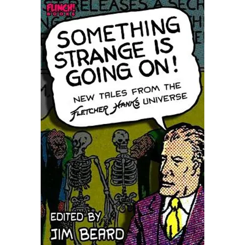 Something Strange is Going On!: New Tales From the Fletcher Hanks Universe