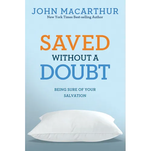 Saved Without a Doubt: Being Sure of Your Salvation - Paperback
