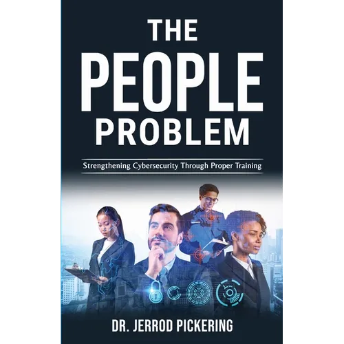 The People Problem: Strengthening Cybersecurity Through Proper Training