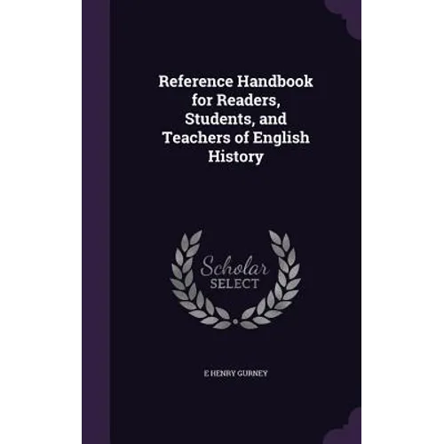 Reference Handbook for Readers, Students, and Teachers of English History