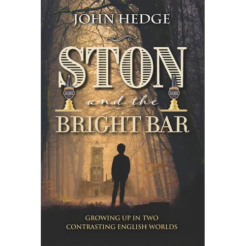 Ston and the Bright Bar: Growing up in two contrasting English worlds