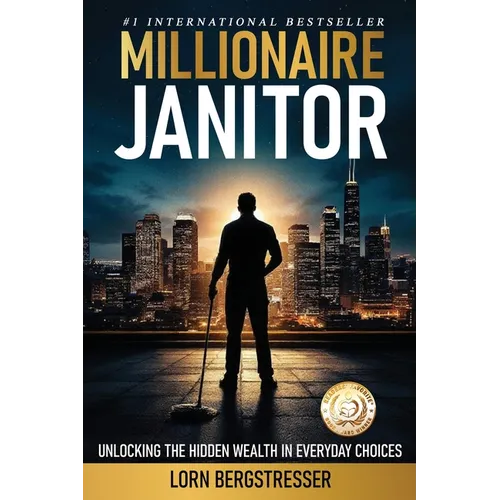 Millionaire Janitor: Unlocking the Hidden Wealth in Everyday Choices