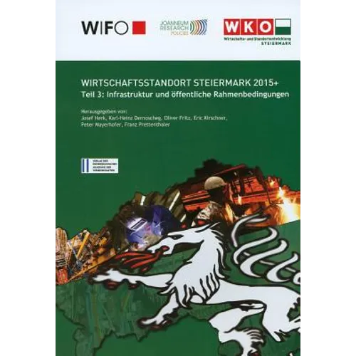 Wirschaftsstandort Steiermark 2015+: Teil 3: Infrastruktur Und Offentliche Rahmenbedingungen