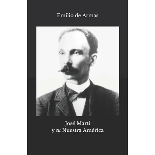 José Martí y "su Nuestra América"
