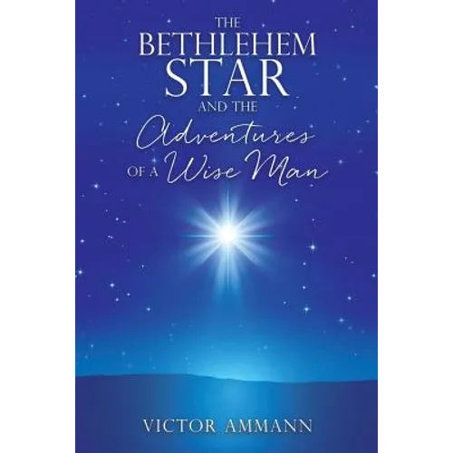 The BETHLEHEM STAR and THE ADVENTUIRES OF A WISE MAN
