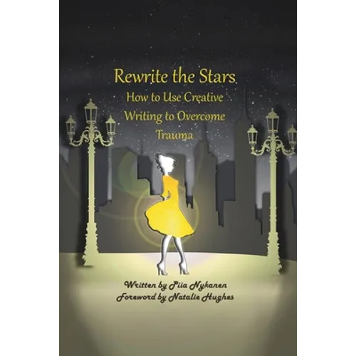 Rewrite The Stars: How to Use Creative Writing to Overcome Trauma