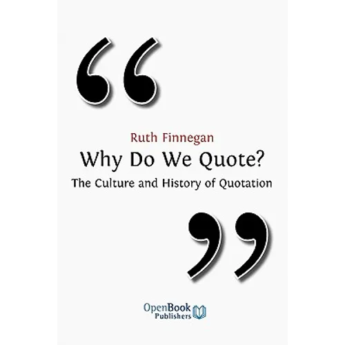 Why Do We Quote? the Culture and History of Quotation.