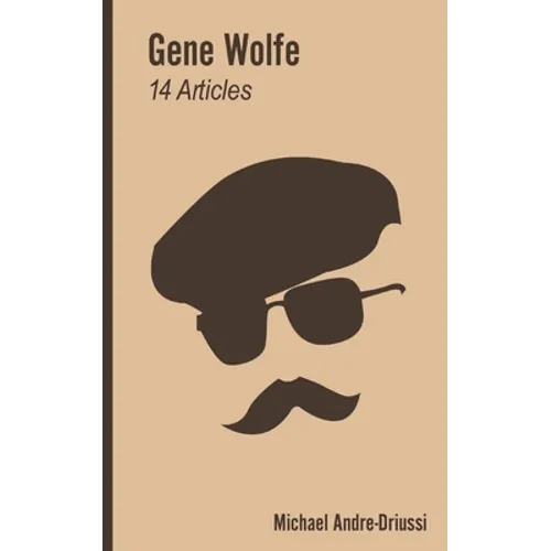 Gene Wolfe: 14 Articles on His Fiction