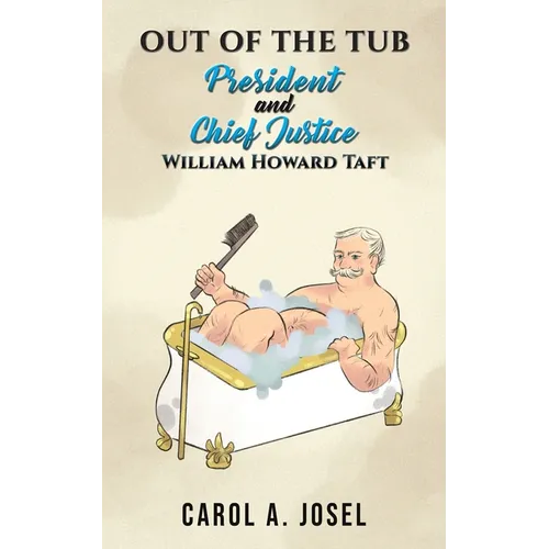 Out of the Tub: President and Chief Justice William Howard Taft