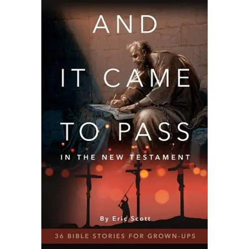 And It Came to Pass in the New Testament: 36 Bible Stories For Grown-Ups