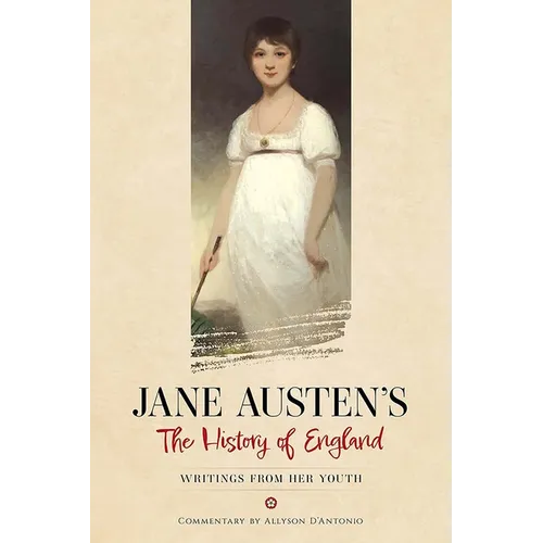 Jane Austen's the History of England: Writings from Her Youth
