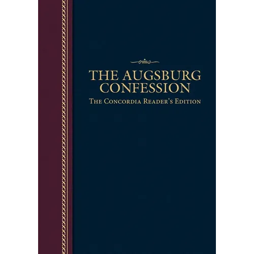 The Augsburg Confession: The Concordia Reader's Edition