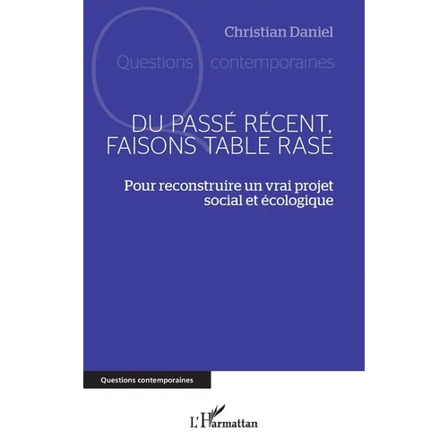 Du passé récent, faisons table rase: Pour reconstruire un vrai projet social et écologique