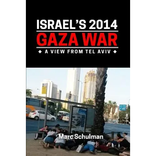 Israel's 2014 Gaza War: A View From Tel Aviv