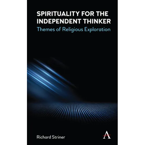 Spirituality for the Independent Thinker: Themes of Religious Exploration