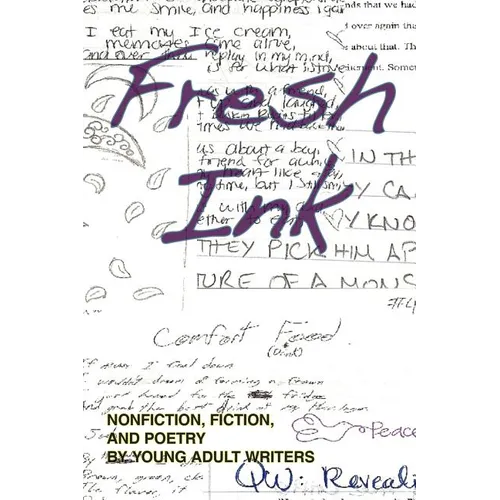 Fresh Ink: Nonfiction, Fiction, and Poetry by Young Adult Writers