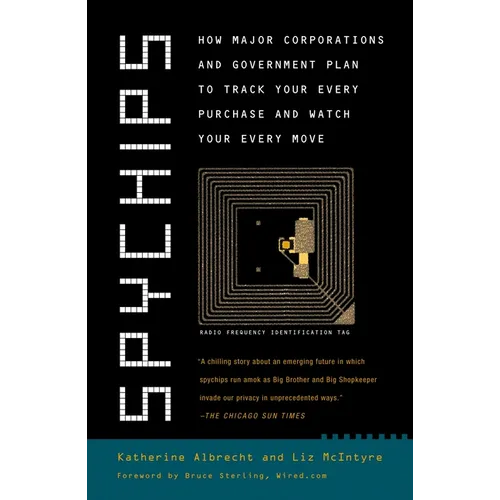 Spychips: How Major Corporations and Government Plan to Track Your Every Purchase and Watch Your Every Move