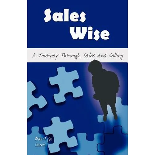 Sales Wise: A Journey Through Sales and Selling