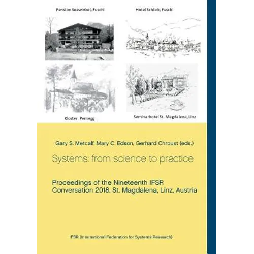 Systems: from science to practice: Proceedings of the Nineteenth IFSR Conversation 2018, St. Magdalena, Linz, Austria