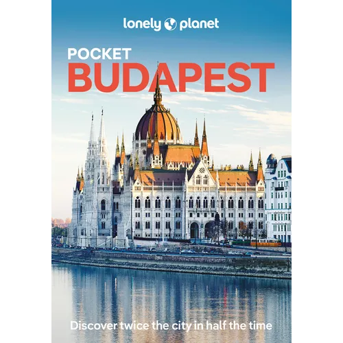 Lonely Planet Pocket Budapest: Discover Twice the City in Half the Time Top Sights Maps & Walking Tours Covers Castle District, Gellert Hill & Taban,