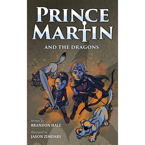 Prince Martin and the Dragons: A Classic Adventure Book About a Boy, a Knight, & the True Meaning of Loyalty