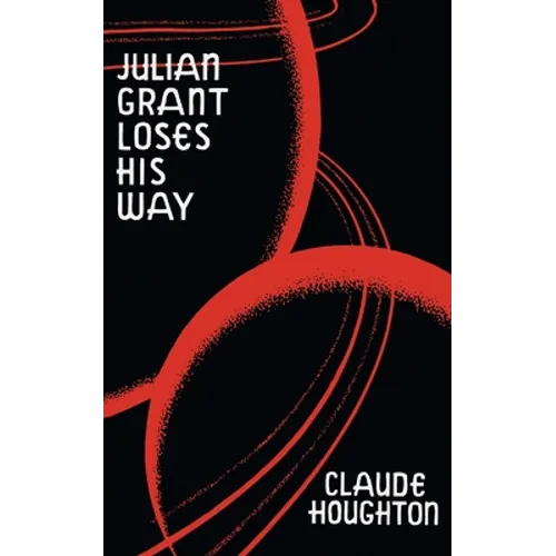 Julian Grant Loses His Way (Valancourt 20th Century Classics)