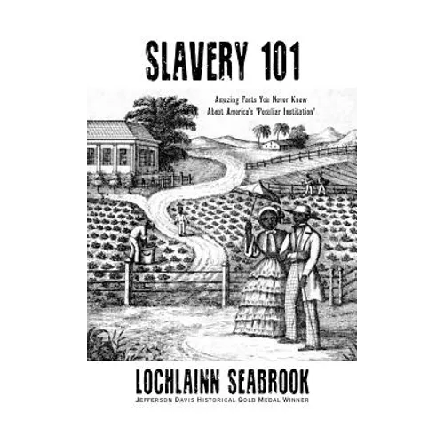 Slavery 101: Amazing Facts You Never Knew About America's "Peculiar Institution"
