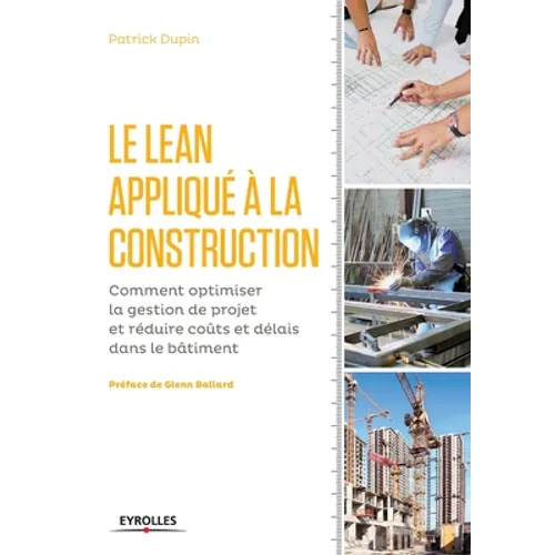 Le LEAN appliqué à la construction: Comment optimiser la gestion de projet et réduire coûts et délais dans le bâtiment.