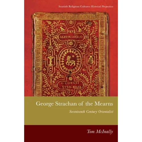 George Strachan of the Mearns: Seventeenth-Century Orientalist