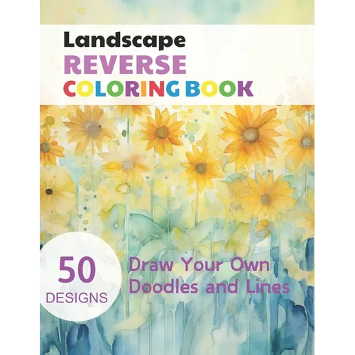 Landscape Reverse Coloring Book: Watercolour Paintings for you trace the Line