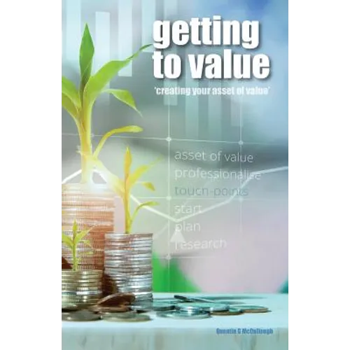 Getting to Value: Creating Your Asset of Value