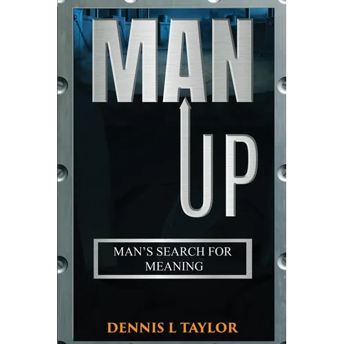 Man Up: Man's Search For Meaning