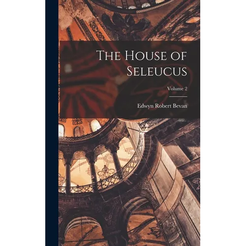 The House of Seleucus; Volume 2