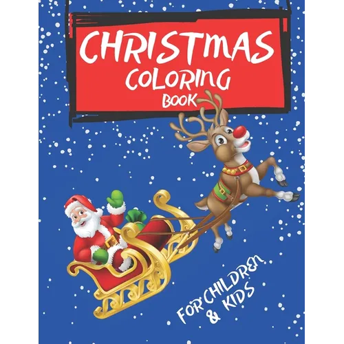 Christmas Coloring Book For Children & kids: Simple Christmas Designs for Toddlers and Kids ages 2 -3/ 4-5 Fun Children's Christmas Gift or Present fo