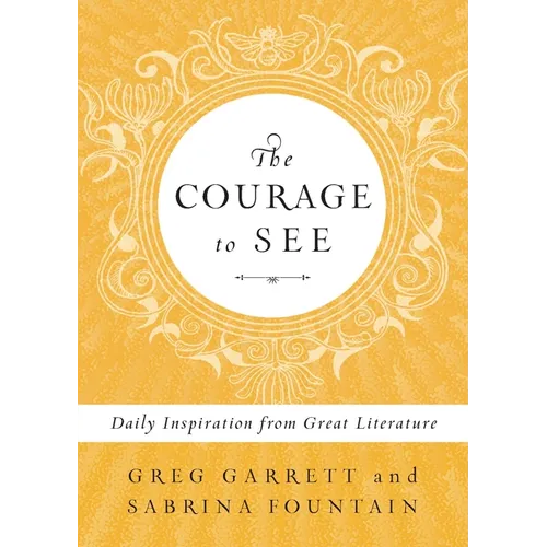 The Courage to See: Daily Inspiration from Great Literature