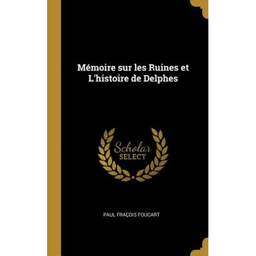 Mémoire sur les Ruines et L'histoire de Delphes