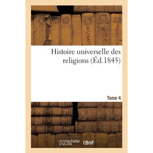 Histoire Universelle Des Religions Tome 4