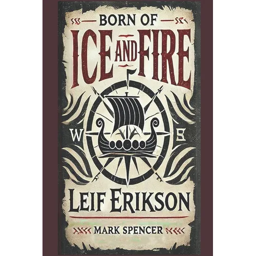 Born of Ice and Fire: Leif Erikson