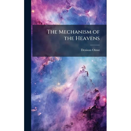 The Mechanism of the Heavens