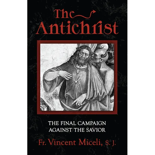 The Antichrist: The Final Campaign Against the Savior