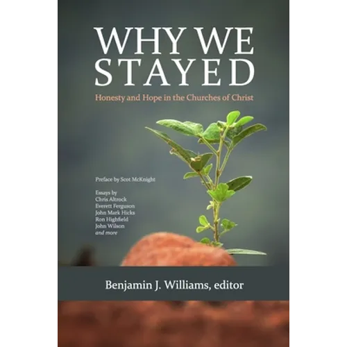 Why We Stayed: Honesty and Hope in the Churches of Christ