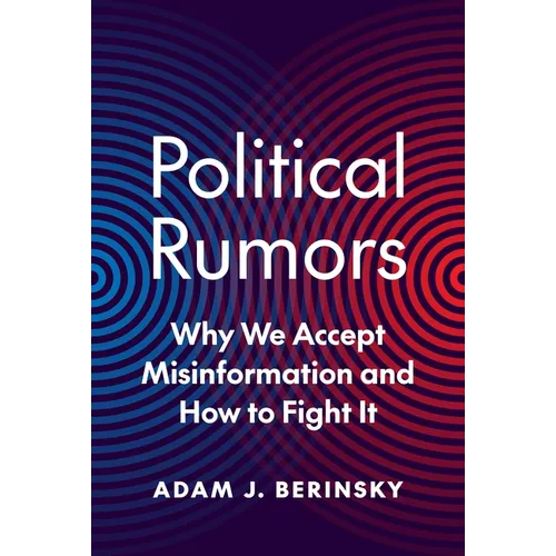 Political Rumors: Why We Accept Misinformation and How to Fight It