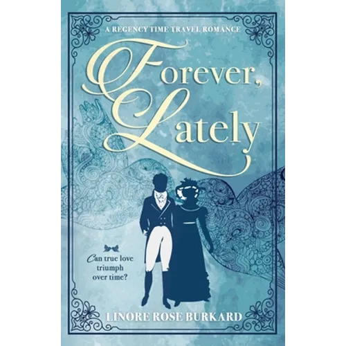 Forever, Lately: A Regency Time Travel Romance