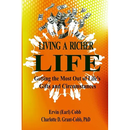Living a Richer Life: Getting the Most Out of Life's Gifts and Circumstances
