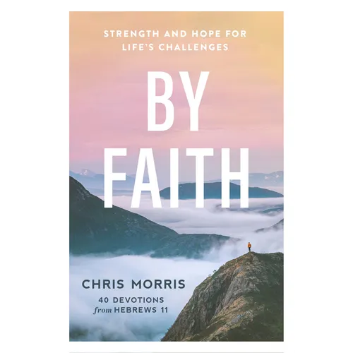 By Faith: Strength and Hope for Life's Challenges