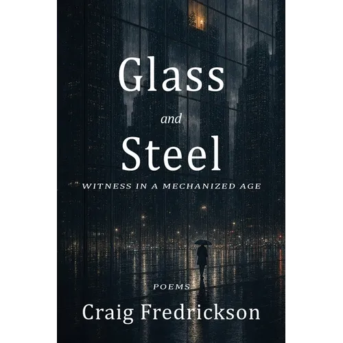 Glass and Steel: Witness in a Mechanized Age