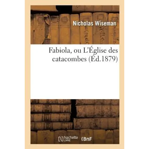 Fabiola, Ou l'Église Des Catacombes