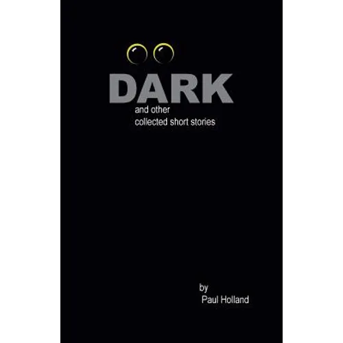 Dark: and other collected short stories