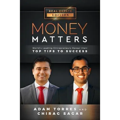 Money Matters: World's Leading Entrepreneurs Reveal Their Top Tips to Success (Vol.1 - Edition 2)